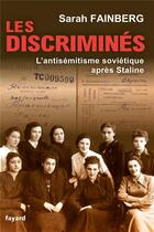 Couverture du livre « Les discriminés ; l'antisémitisme soviétique après Staline » de Sarah Fainberg aux éditions Fayard