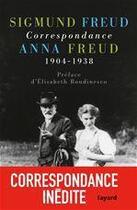 Couverture du livre « Correspondance, 1904-1938 » de Anna Freud et Sigmund Freud aux éditions Fayard