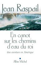 Couverture du livre « En canot sur les chemins d'eau du roi - une aventure en amerique » de Jean Raspail aux éditions Albin Michel