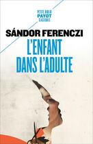 Couverture du livre « L'enfant dans l'adulte » de Ferenczi aux éditions Editions Payot