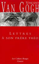 Couverture du livre « Lettres à son frère Théo » de Vincent Van Gogh aux éditions Grasset Et Fasquelle