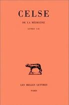 Couverture du livre « De la medecine Tome 1 ; LI-II » de Celse aux éditions Belles Lettres
