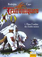 Couverture du livre « Teutoniques t.1 ; dans l'ombres des forets noires » de Rodolphe Jaquette aux éditions Hors Collection