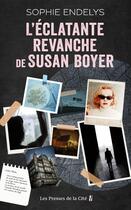Couverture du livre « L'éclatante revanche de Susan Boyer » de Sophie Endelys aux éditions Presses De La Cite