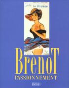 Couverture du livre « Brenot passionnement » de Brenot Martine aux éditions Rocher