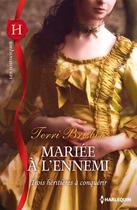 Couverture du livre « Trois héritières à conquérir Tome 3 ; mariée à l'ennemi » de Terri Brisbin aux éditions Harlequin