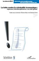 Couverture du livre « La lutte contre la criminalité économique : réponses interdisciplinaires à un défi global » de Etienne Blais et Bertrand Perrin aux éditions L'harmattan