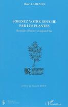 Couverture du livre « Soignez votre bouche par les plantes ; remèdes d'hier et d'aujourd'hui » de Henri Lamendin aux éditions Editions L'harmattan