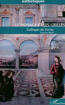 Couverture du livre « Paysage et ses grilles )colloque de cerisy » de Chenet Francoise aux éditions Editions L'harmattan