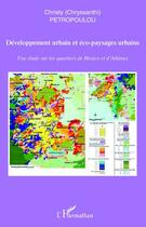 Couverture du livre « Développement urbain et éco-paysages urbains ; une étude sur les quartiers de Mexico et d'Athènes » de Chrity Petropoulou aux éditions Editions L'harmattan