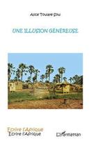 Couverture du livre « Une illusion généreuse » de Alice Sow Toulaye aux éditions Editions L'harmattan