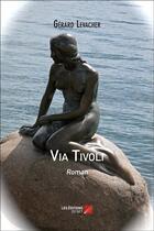 Couverture du livre « Via Tivoli ; roman » de Gerard Levacher aux éditions Editions Du Net
