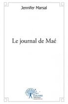 Couverture du livre « Le journal de Maé » de Jennifer Marsal aux éditions Edilivre