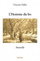 Couverture du livre « L'homme du bo ; nouvelle » de Vincent Vallee aux éditions Edilivre