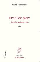 Couverture du livre « Profil de mort dans la maison vide » de Michel Septfontaine aux éditions L'harmattan