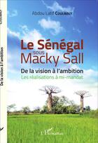 Couverture du livre « Le Sénégal sous Macky Sall ; de la division à l'ambition, les réalisations à mi-mandat » de Abdou Latif Coulibaly aux éditions L'harmattan