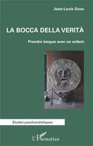 Couverture du livre « La bocca della verità ; prendre langue avec un enfant » de Jean-Louis Sous aux éditions L'harmattan