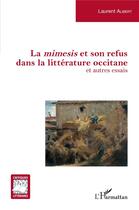 Couverture du livre « La mimesis et son refus dans la littérature occitane et autres essais » de Laurent Alibert aux éditions L'harmattan