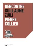 Couverture du livre « Rencontre Guillaume Zuili - Pierre Collier » de Guillaume Zuili et Pierre Collier aux éditions Filigranes
