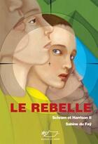 Couverture du livre « Le rebelle (Schram et Harrison II) » de Sabine Du Fay aux éditions Jasmin