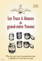 Couverture du livre « Les trucs et astuces de grand-mère Yvonne » de Chavanne-P aux éditions City
