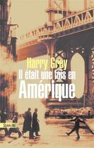 Couverture du livre « Il était une fois en Amérique » de Harry Grey aux éditions Sonatine