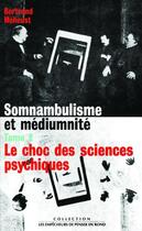 Couverture du livre « Somnambulisme et médiumnité Tome 2 : le choc des sciences psychiques » de Bertrand Meheust aux éditions Empecheurs De Penser En Rond