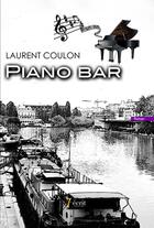 Couverture du livre « Piano-bar » de Laurent Coulon aux éditions 7 Ecrit