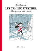 Couverture du livre « Les cahiers d'Esther Tome 1 : histoires de mes 10 ans » de Riad Sattouf aux éditions Allary