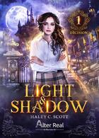 Couverture du livre « Light & shadow Tome 1 : décision » de Haley C. Scott aux éditions Alter Real