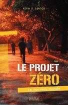 Couverture du livre « Le projet zéro ; le nouveau monde » de Kevin D. Santos aux éditions Editions Maia