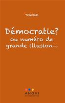 Couverture du livre « Démocratie ? ou numéro de grande illusion... » de Tenuone aux éditions Anovi