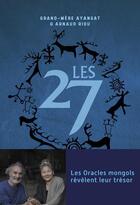 Couverture du livre « Les 27 : les oracles mongols révèlent leur trésor » de Arnaud Riou aux éditions Vega
