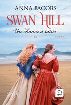 Couverture du livre « Swan Hill Tome 4 : Une chance à saisir Tome 1 » de Anna Jacobs aux éditions Editions De La Loupe