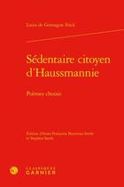 Couverture du livre « Sédentaire citoyen d'Haussmannie : poèmes choisis » de Louis De Gonzague Frick aux éditions Classiques Garnier