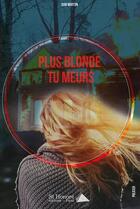 Couverture du livre « Plus blonde, tu meurs » de Morton Dom aux éditions Saint Honore Editions