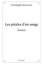 Couverture du livre « Les petales d'un songe - sonnets » de Kerveven Christophe aux éditions Edilivre