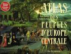 Couverture du livre « Atlas des peuples d'Europe centrale » de Jean Sellier aux éditions La Decouverte