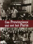 Couverture du livre « Ces provinciaux qui ont fait Paris » de Nathalie Dargent aux éditions Selection Du Reader's Digest