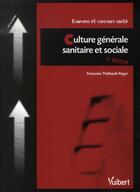 Couverture du livre « Culture générale sanitaire et sociale (4e édition) » de Francoise Thiebault-Roger aux éditions Vuibert