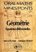 Couverture du livre « Mathematiques mines/ponts - geometrie - equations differentielles » de Guegand/Leboeuf aux éditions Ellipses