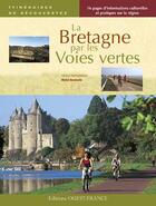 Couverture du livre « La Bretagne par les voies vertes » de Bonduelle aux éditions Ouest France