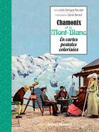 Couverture du livre « Chamonix et le Mont-Blanc en cartes postales colorisées » de Joelle Dartigue et Daniel Benard aux éditions Ouest France
