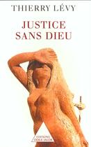 Couverture du livre « Justice sans dieu » de Thierry Levy aux éditions Odile Jacob