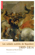 Couverture du livre « Les Soldats oubliés de Napoléon » de Denis Smith aux éditions Autrement