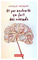 Couverture du livre « Et par endroits ça fait des noeuds » de Camille Reynaud aux éditions Autrement