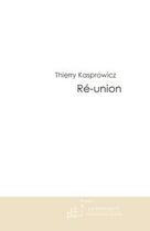 Couverture du livre « Ré-union » de Kasprowicz-T aux éditions Le Manuscrit