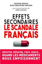 Couverture du livre « Effets secondaires ; le scandale français » de Antoine Beguin et Jean-Christophe Brisard aux éditions First