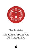 Couverture du livre « L'incandescence des Lauriers » de Alain Des Vimiers aux éditions Editions Du Panthéon