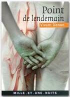 Couverture du livre « Point de lendemain » de Denon Vivant aux éditions Fayard/mille Et Une Nuits